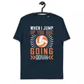 t-shirt "volleyball": when i jump up you are going down online kaufen bei shomugo gmbh