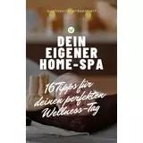 ratgeber "dein eigener home-spa - 16 tipps für deinen perfekten wellness-tag" online kaufen bei austriavital