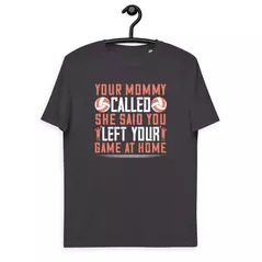 t-shirt "volleyball": your mommy called. she said you left your game at home online kaufen bei alle anbieter